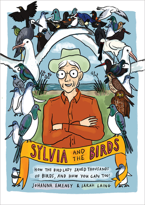 Sylvia and the Birds: How The Bird Lady saved thousands of birds and how you can too By Johanna Emeney, Sarah Laing (Illustrator) Cover Image