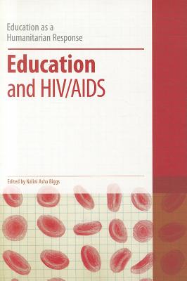 Education and Hiv/AIDS (Education as a Humanitarian Response) By Nalini Asha Biggs (Editor), Colin Brock (Editor) Cover Image