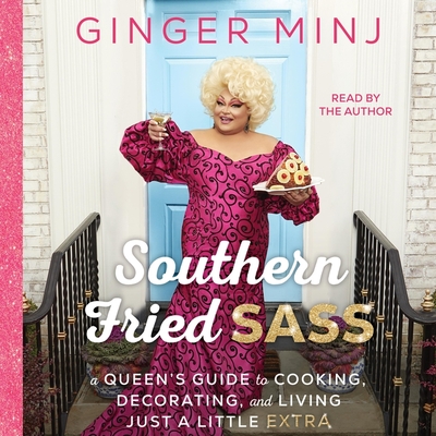 Southern Fried Sass: A Queen's Guide to Cooking, Decorating, and Living Just a Little Extra Cover Image