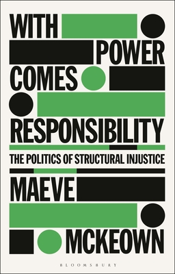 With Power Comes Responsibility: The Politics of Structural Injustice