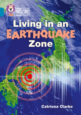 Collins Big Cat – Living in an Earthquake Zone: Band 13/Topaz By Catronia Clarke Cover Image