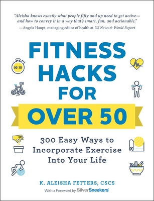 Fitness Hacks for over 50: 300 Easy Ways to Incorporate Exercise Into Your Life Cover Image