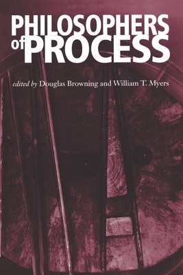 Philosophers of Process By Douglas Browning, William T. Myers Cover Image
