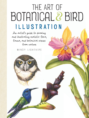 The Art of Botanical & Bird Illustration: An artist's guide to drawing and illustrating realistic flora, fauna, and botanical scenes from nature Cover Image
