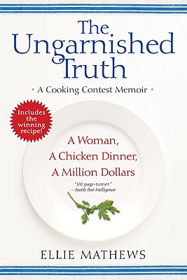 The Ungarnished Truth: A Cooking Contest Memoir Cover Image