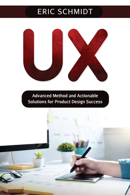 UX: Advanced Method and Actionable Solutions UX for Product Design Success Cover Image