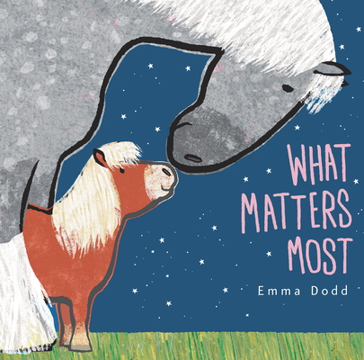 What Matters Most (Emma Dodd's Love You Books) Cover Image