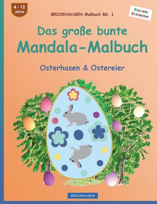 BROCKHAUSEN Malbuch Bd. 1 - Das große bunte Mandala-Malbuch: Osterhasen & Ostereier
