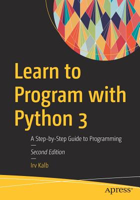 Learn to Program with Python 3: A Step-By-Step Guide to Programming Cover Image