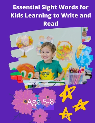 Essential Sight Words for Kids Learning to Write and Read: Learn, Trace & Practice The Most Common High Frequency Words For Kids Learning To Write & R By Talkha Chafii Cover Image