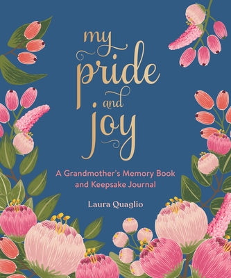 My Pride and Joy: A Grandmother's Memory Book and Keepsake Journal By Laura Quaglio Cover Image