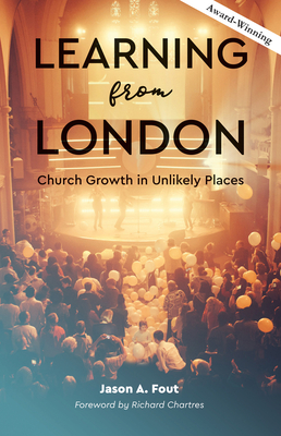 Learning from London: Church Growth in Unlikely Places By Jason A. Fout Cover Image