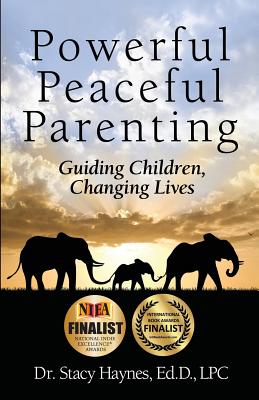 Powerful Peaceful Parenting: Guiding Children, Changing Lives By Stacy Haynes Cover Image