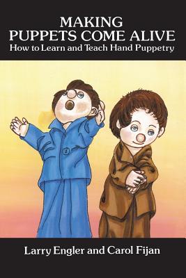 Making Puppets Come Alive (Dover Craft Books) By Larry Engler, Carol Fijan (With) Cover Image