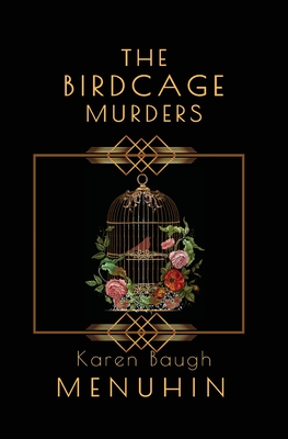 The Birdcage Murders: Heathcliff Lennox Investigates By Karen Baugh Menuhin Cover Image