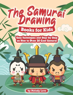 The Samurai Drawing Books for Kids: Easy Techniques and Step-by-Step on How  to Draw 30 Cool Samurai (Paperback)