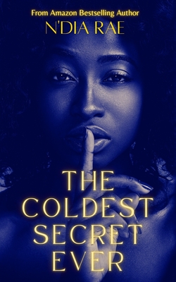 The Coldest Secret Ever: Standalone By N'Dia Rae Cover Image