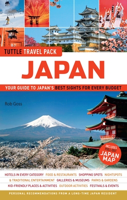 Japan Tuttle Travel Pack: Your Guide to Japan's Best Sights for Every Budget (Tuttle Travel Guide & Map)