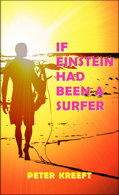 If Einstein Had Been a Surfer: A Surfer, a Scientist, and a Philosopher Discuss a 