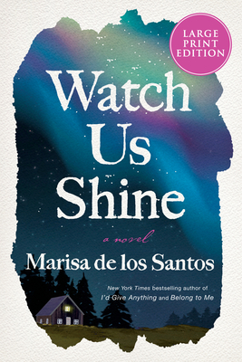 Watch Us Shine: A Novel By Marisa de los Santos Cover Image