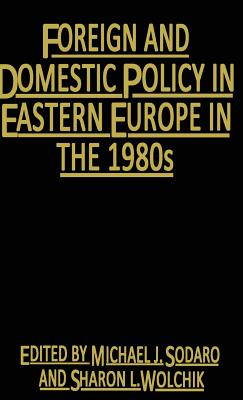 Foreign and Domestic Policy in Eastern Europe in the 1980s: Trends and Prospects