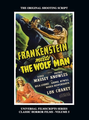 Frankenstein Meets the Wolf Man: (Universal Filmscript Series, Vol. 5) (hardback) Cover Image