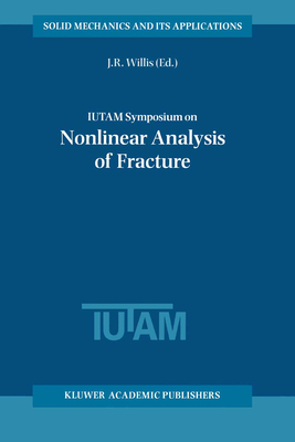 Iutam Symposium on Nonlinear Analysis of Fracture (Applied Logic #49) Cover Image