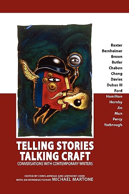 Telling Stories, Talking Craft: Conversations with Contemporary Writers By Christopher Feliciano Arnold (Editor), Anthony Cook (Editor) Cover Image