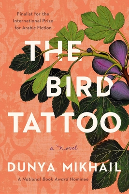 The Bird Tattoo: A Novel By Dunya Mikhail Cover Image