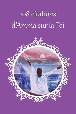 108 citations d'Amma sur la foi By Sri Mata Amritanandamayi Devi, Amma (Other), Swamini Krishnamrita Prana (Other) Cover Image