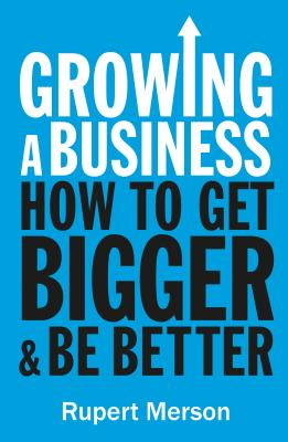 Growing a Business: Strategies for Leaders & Entrepreneurs (Economist Books)