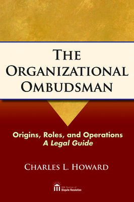 The Organizational Ombudsman: Origins, Roles and Operations - A Legal Guide Cover Image