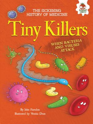 Tiny Killers (Sickening History of Medicine) By John Farndon, Venitia Dean (Illustrator) Cover Image