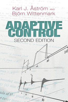 Adaptive Control: Second Edition (Dover Books on Electrical Engineering) Cover Image