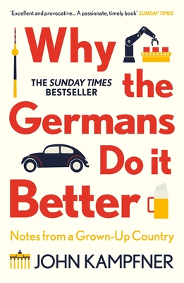 Why the Germans Do it Better: Notes from a Grown-Up Country By John Kampfner Cover Image