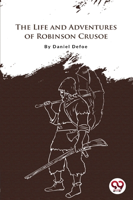 The Life And Adventures Of Robinson Crusoe Cover Image