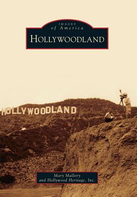 Hollywoodland (Images of America) By Mary Mallory, Hollywood Heritage Inc Cover Image