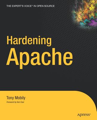 Hardening Apache (Expert's Voice in Open Source Books for Professionals by Pro) Cover Image