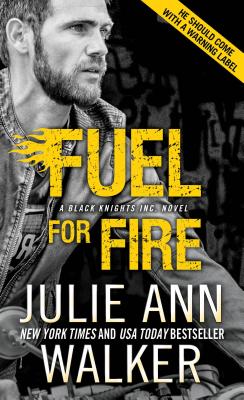 Fuel for Fire (Black Knights Inc. #10) By Julie Ann Walker Cover Image