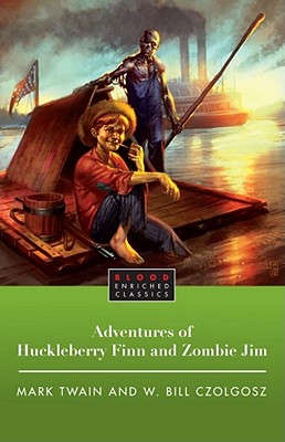 The Adventures of Huckleberry Finn and Zombie Jim By Mark Twain, W. Bill Czolgosz Cover Image