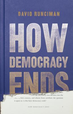 How Democracy Ends By David Runciman Cover Image