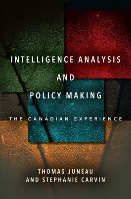 Intelligence Analysis and Policy Making: The Canadian Experience Cover Image