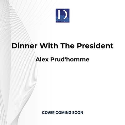 Dinner with the President By Alex Prud'homme Cover Image