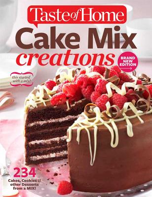 Taste of Home Cake Mix Creations Brand New Edition: 234 Cakes, Cookies & other Desserts from a Mix! (Taste of Home Baking)
