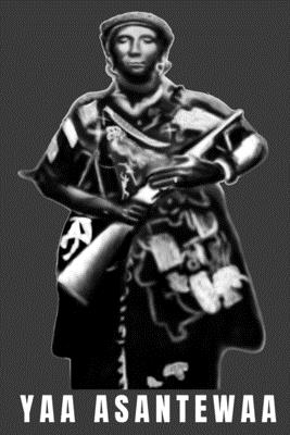 Yaa Asantewaa: Yaa Asantewaa Ashanti Warrior Queen Mother Cover Image
