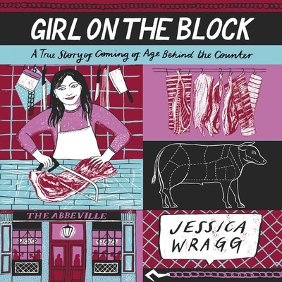 Girl on the Block: A True Story of Coming of Age Behind the Counter By Jessica Wragg, Billie Fulford-Brown (Read by) Cover Image
