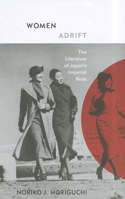 Women Adrift: The Literature of Japan’s Imperial Body Cover Image