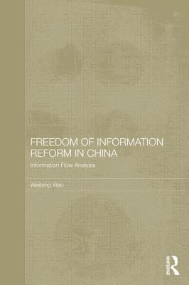 Freedom of Information Reform in China: Information Flow Analysis (Routledge Law in Asia #10) Cover Image