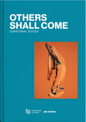 Others Shall Come: Curatorial Voices Cover Image