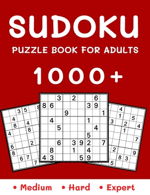 1000+ Sudoku Puzzle Book for Adults: Medium, Hard and Expert Level Sudoku Puzzle Book with Solutions for Adults Cover Image